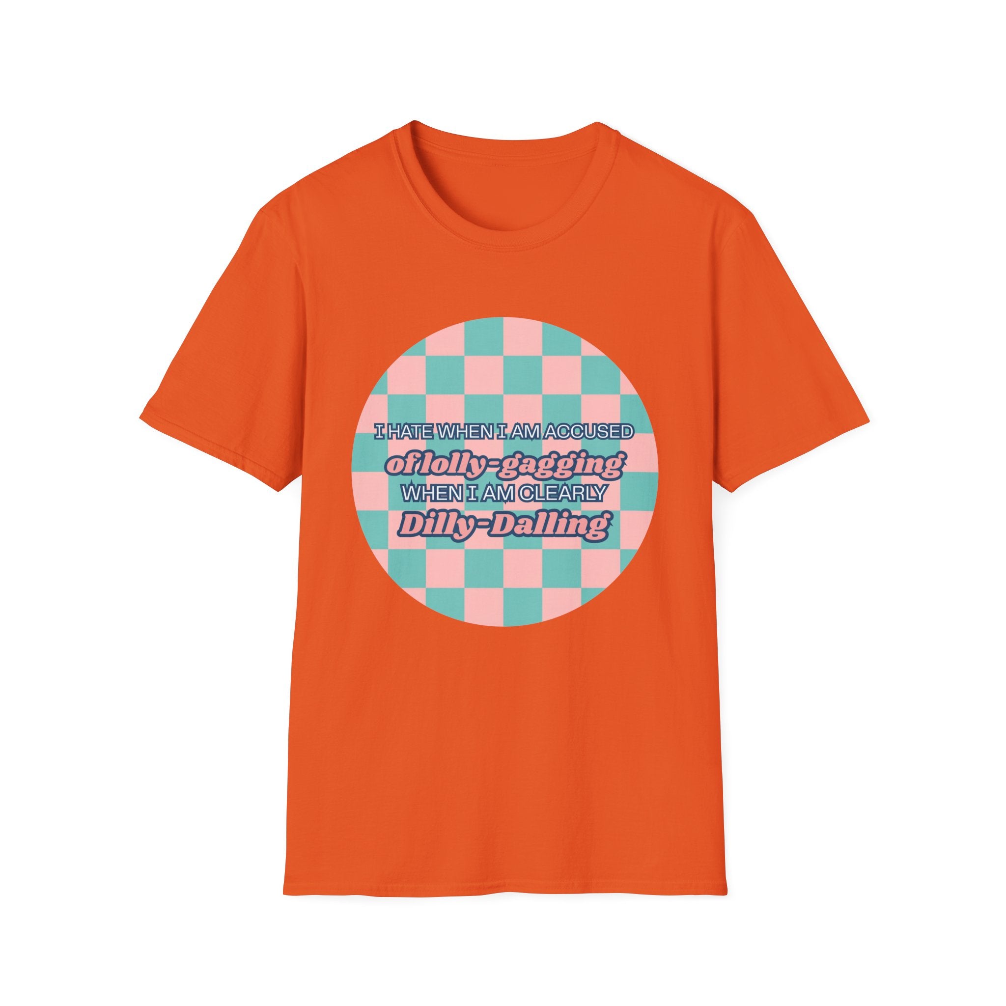 Funny Checkerboard T-Shirt – “I Hate When I’m Accused of lolly-Gagging When I’m Clearly Dilly-Dallying”