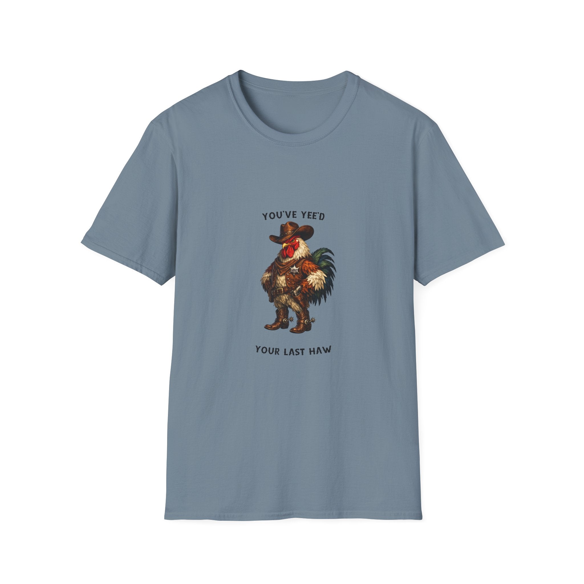 Rooster Joke T-Shirt — “You’ve yeed Your Last Haw” Funny Farm Animal Tee