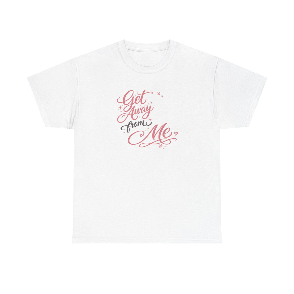 Get Away From Me T-shirt