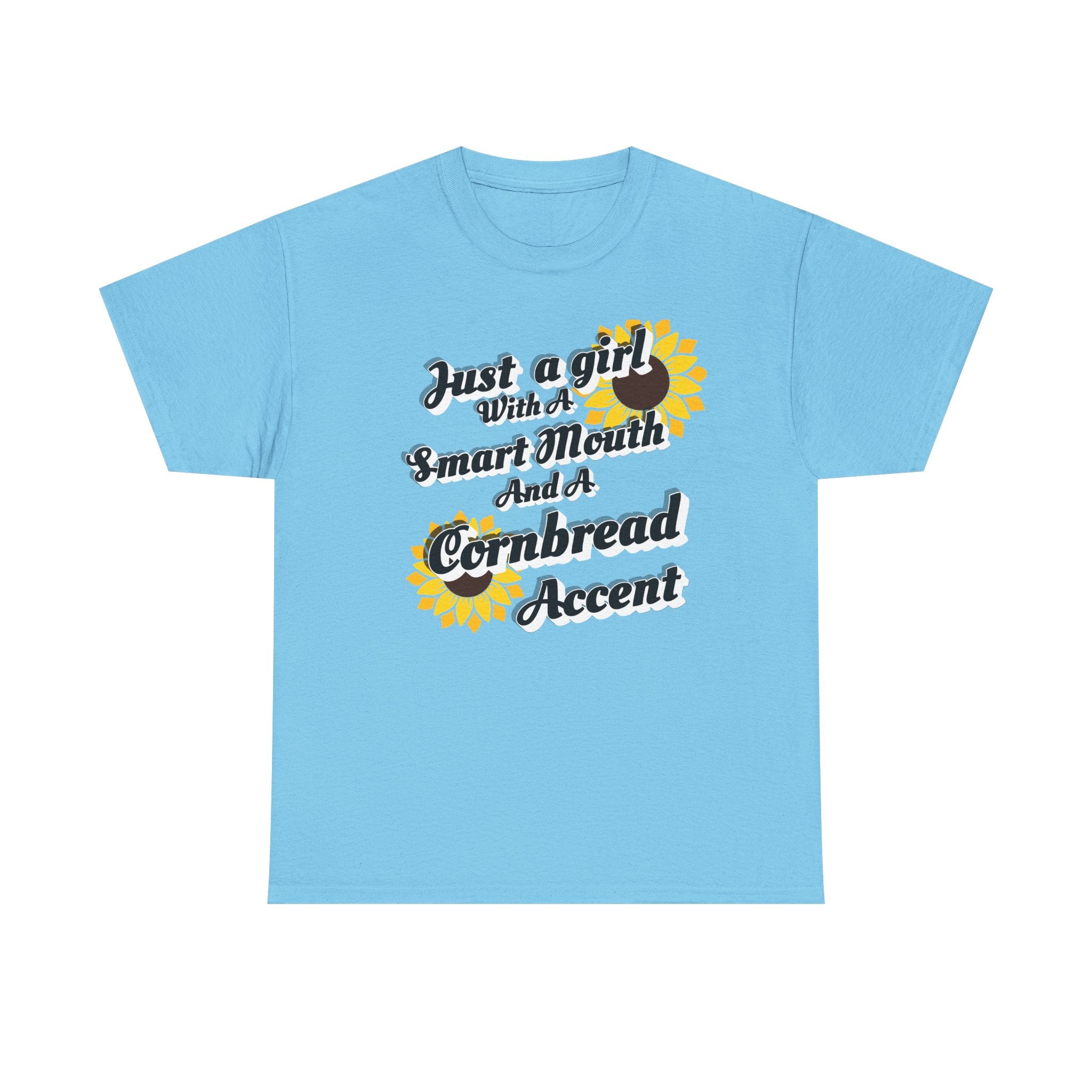 Cornbread Accent T-Shirt – "Just a Girl with a Smart Mouth and a Cornbread Accent" Sunflower Graphic