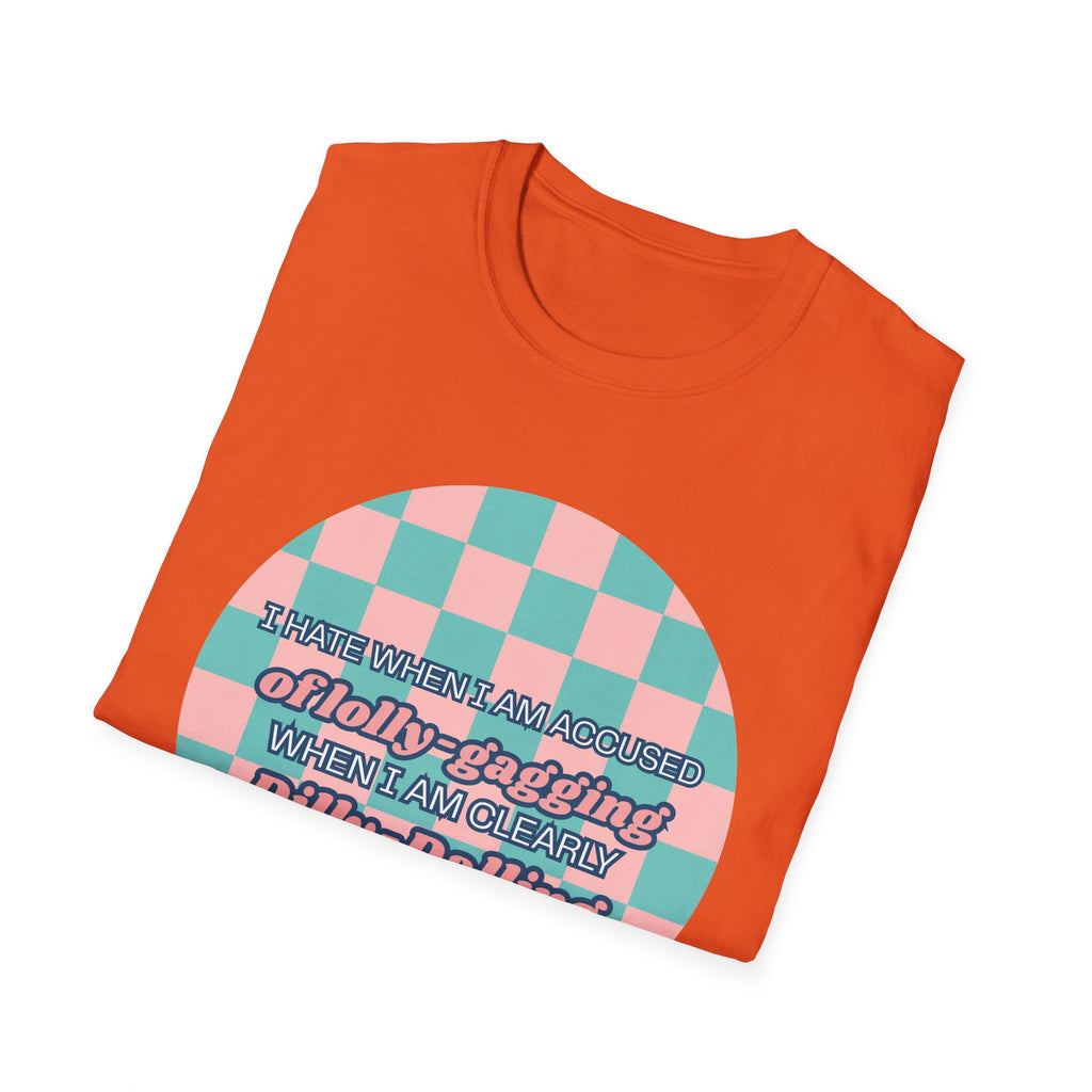 Funny Checkerboard T-Shirt – “I Hate When I’m Accused of lolly-Gagging When I’m Clearly Dilly-Dallying”