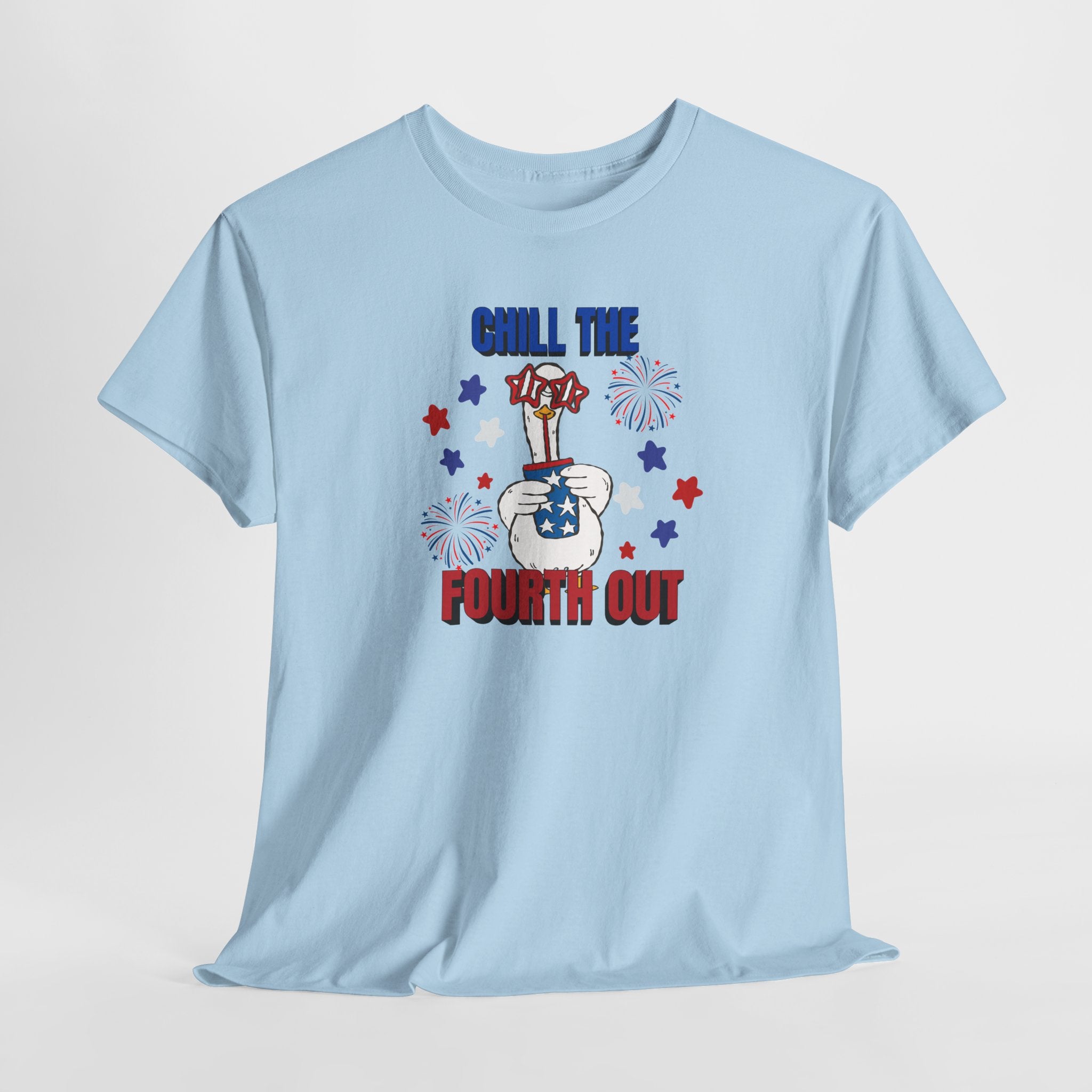 Chill the FOURTH Out - Funny Goose T-Shirt