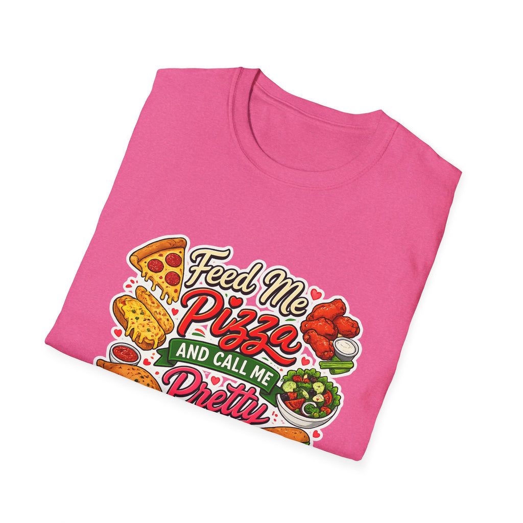 Feed Me Pizza And Call Me Pretty T-Shirt