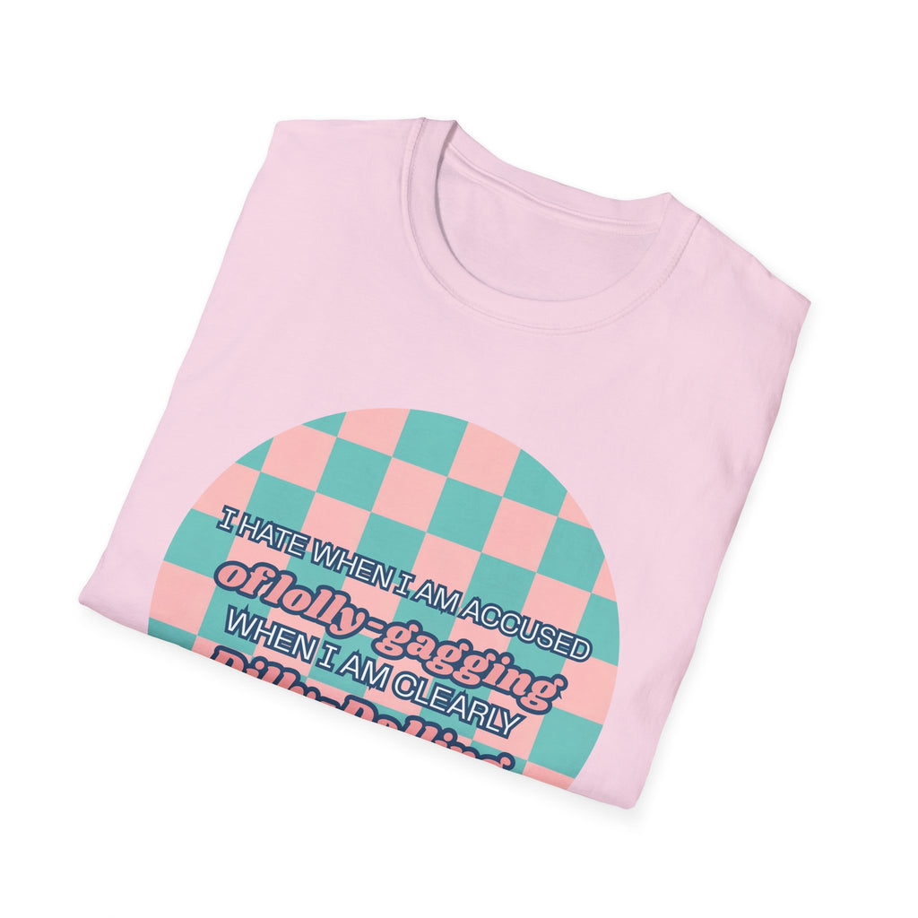 Funny Checkerboard T-Shirt – “I Hate When I’m Accused of lolly-Gagging When I’m Clearly Dilly-Dallying”