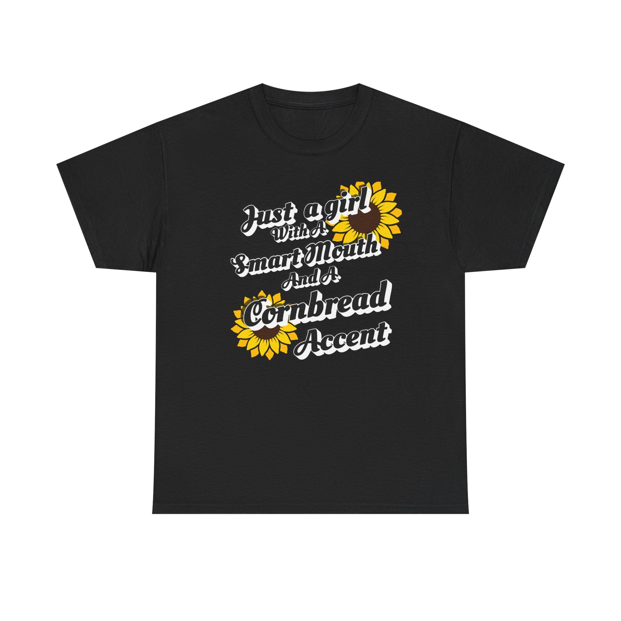 Cornbread Accent T-Shirt – "Just a Girl with a Smart Mouth and a Cornbread Accent" Sunflower Graphic