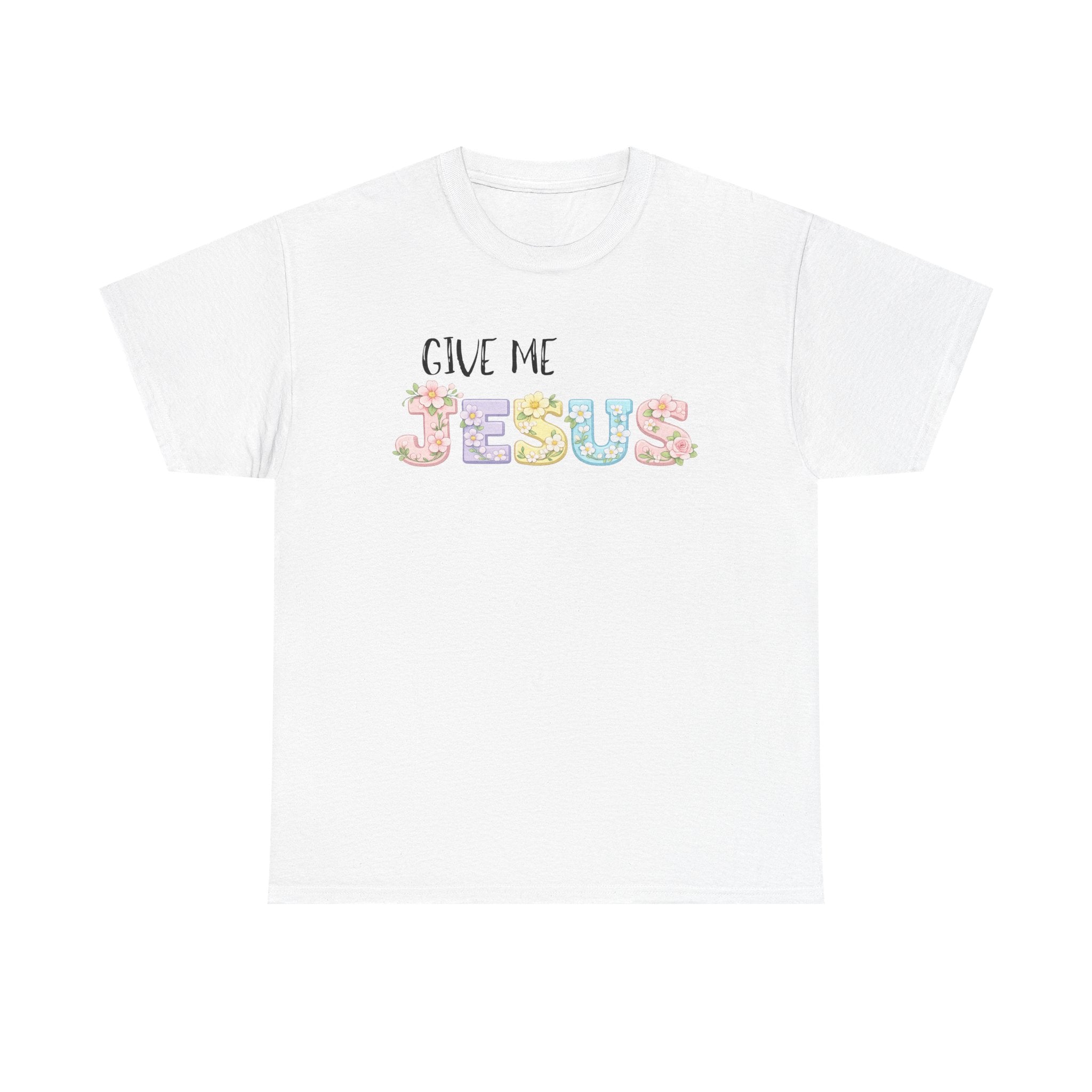 Give Me Jesus T-shirt