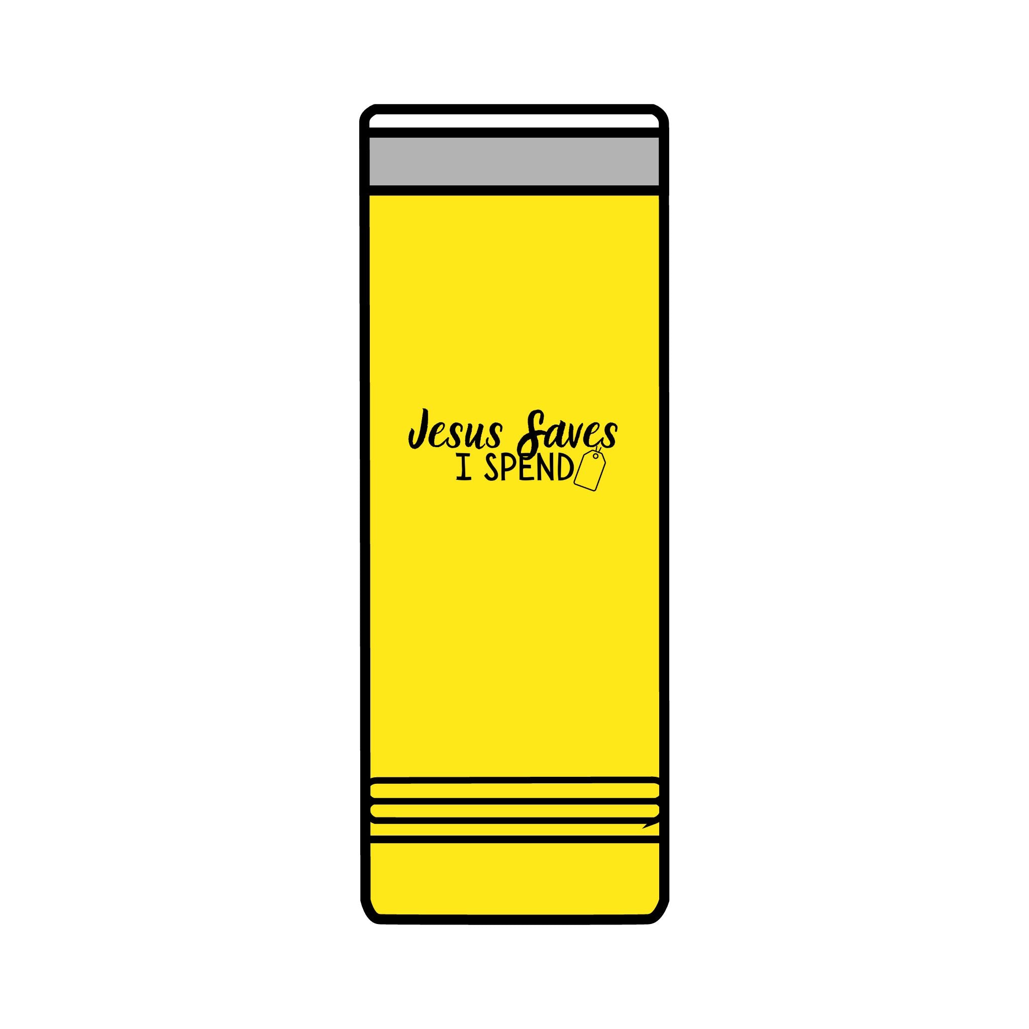 Jesus saves I spend Skinny Tumbler, 22oz