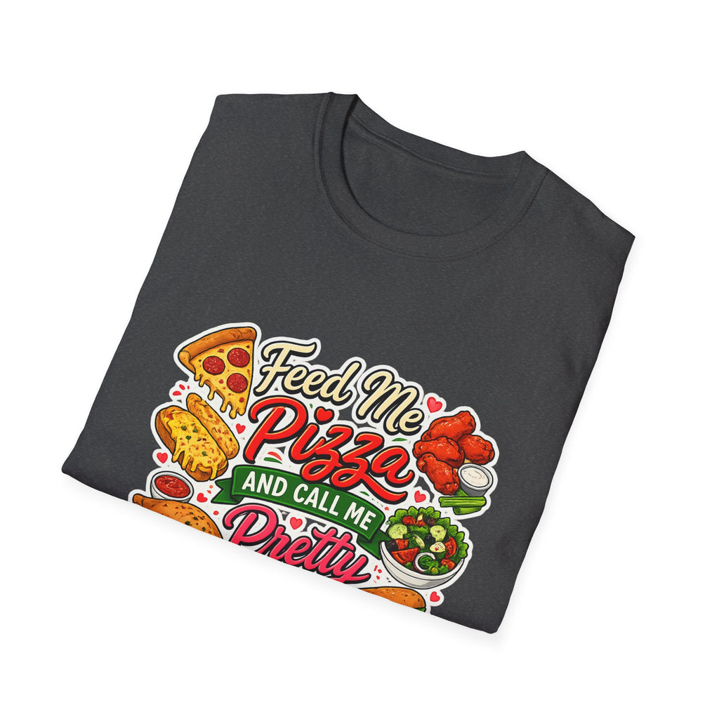 Feed Me Pizza And Call Me Pretty T-Shirt