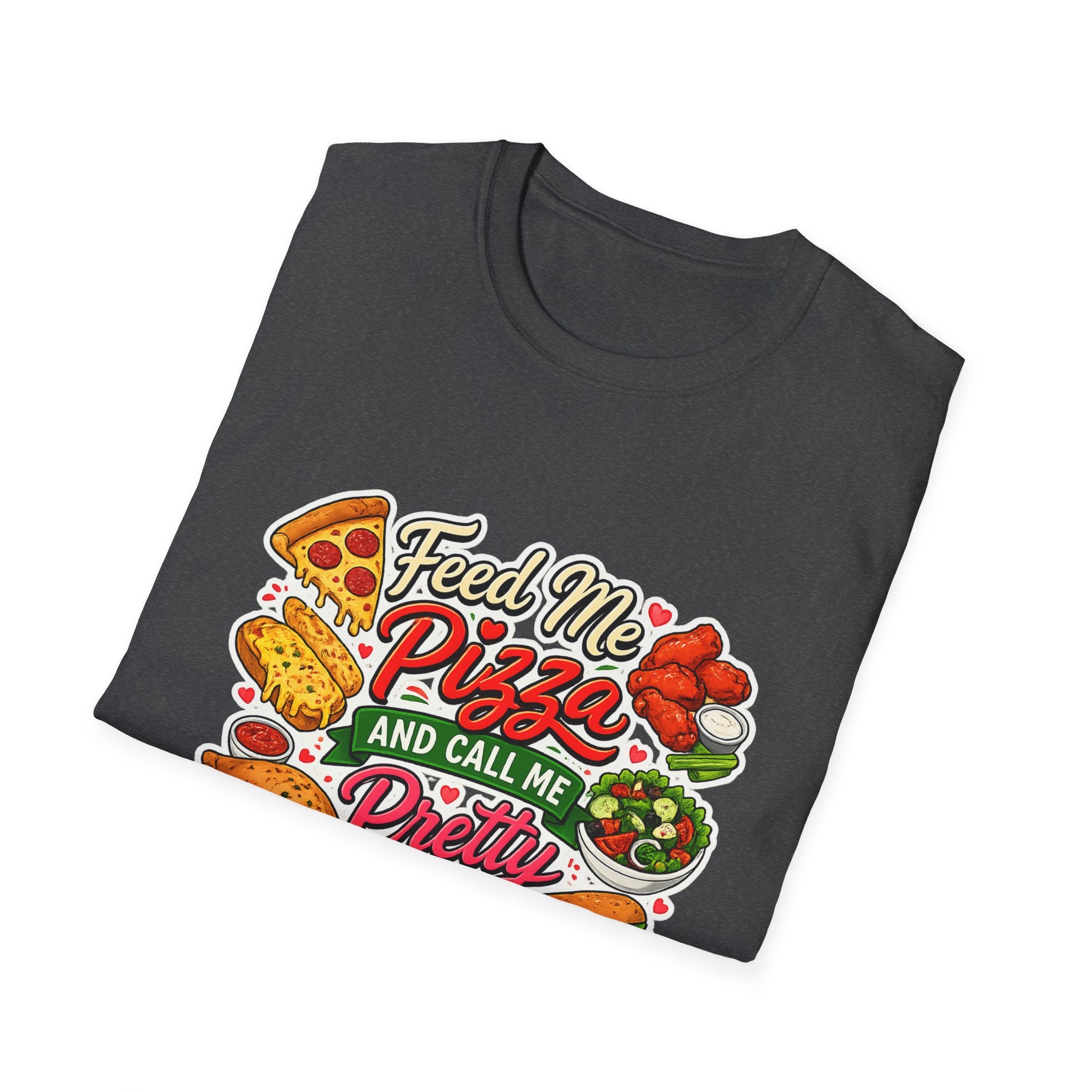 Feed Me Pizza And Call Me Pretty T-Shirt