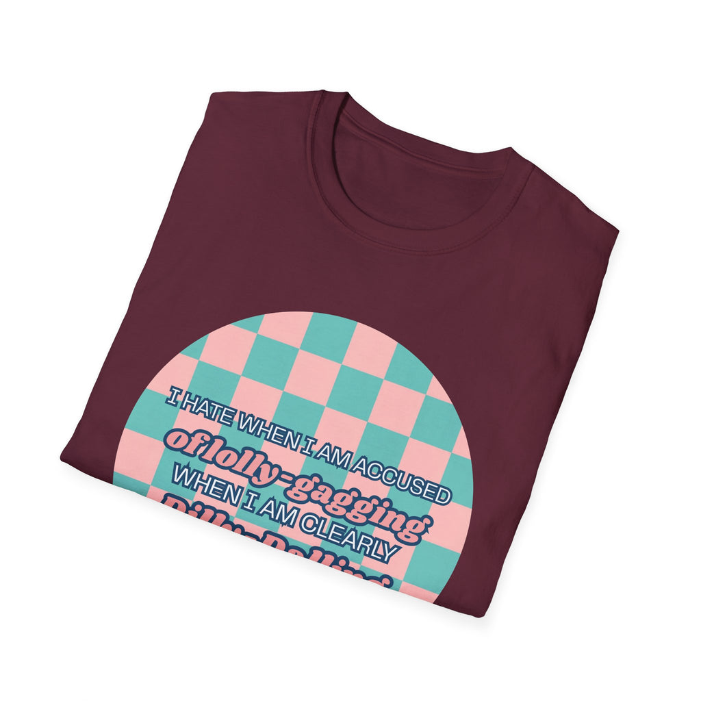 Funny Checkerboard T-Shirt – “I Hate When I’m Accused of lolly-Gagging When I’m Clearly Dilly-Dallying”