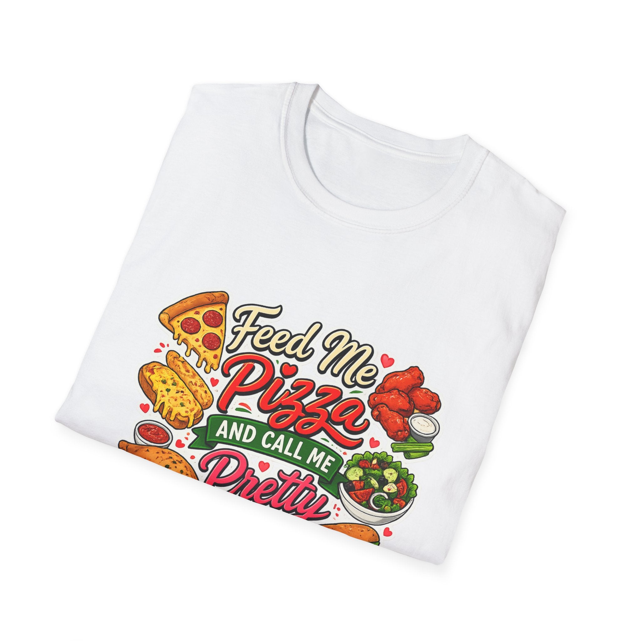 Feed Me Pizza And Call Me Pretty T-Shirt