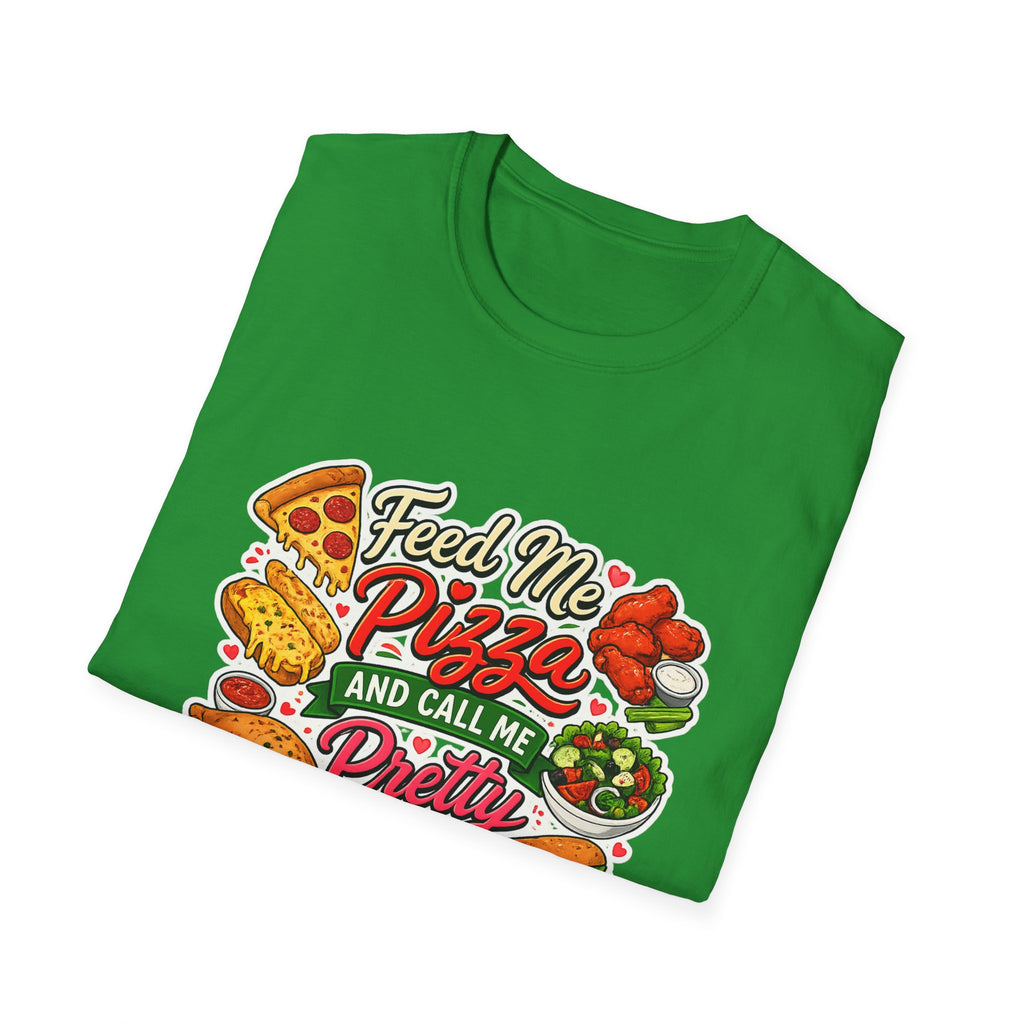 Feed Me Pizza And Call Me Pretty T-Shirt
