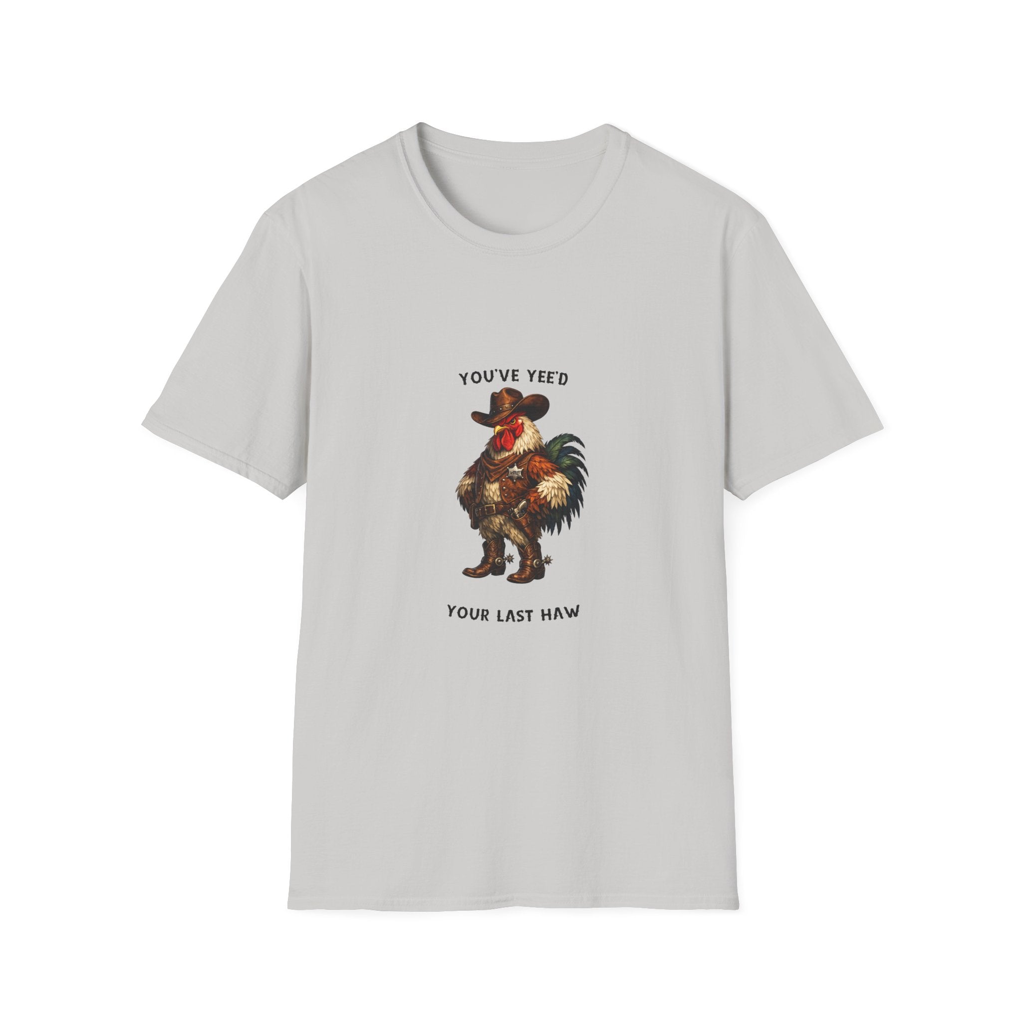 Rooster Joke T-Shirt — “You’ve yeed Your Last Haw” Funny Farm Animal Tee