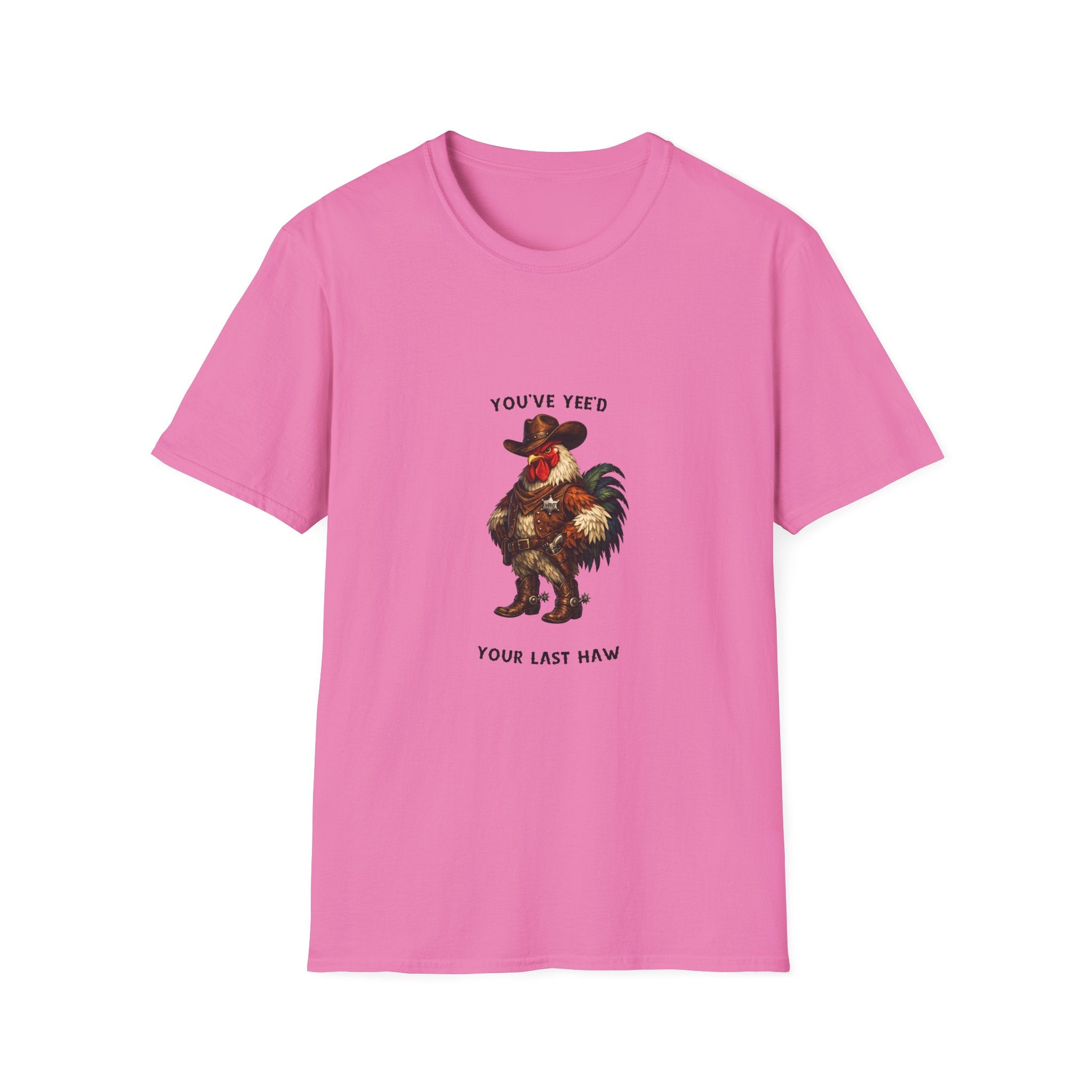 Rooster Joke T-Shirt — “You’ve yeed Your Last Haw” Funny Farm Animal Tee