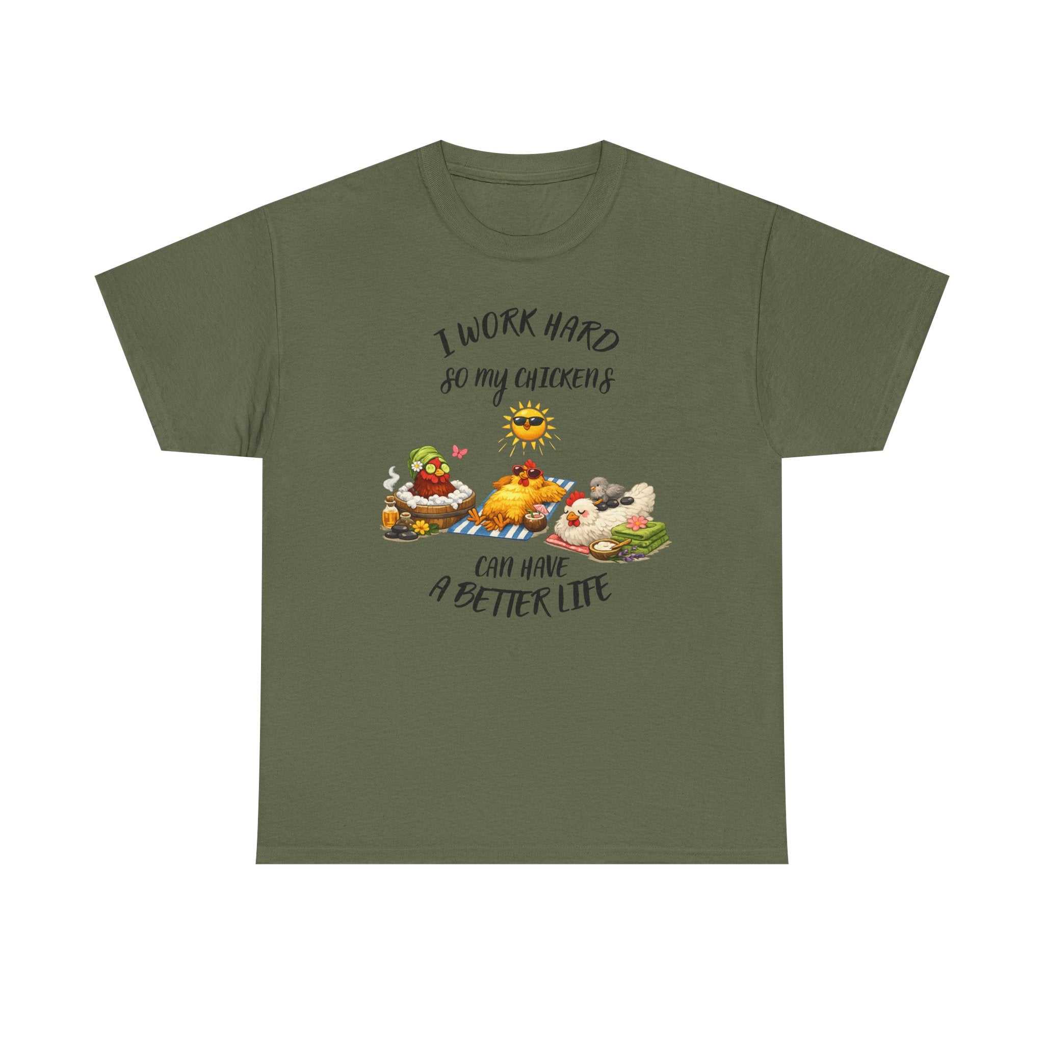 I work Hard - so My CHickens Have a Better Life T-shirt