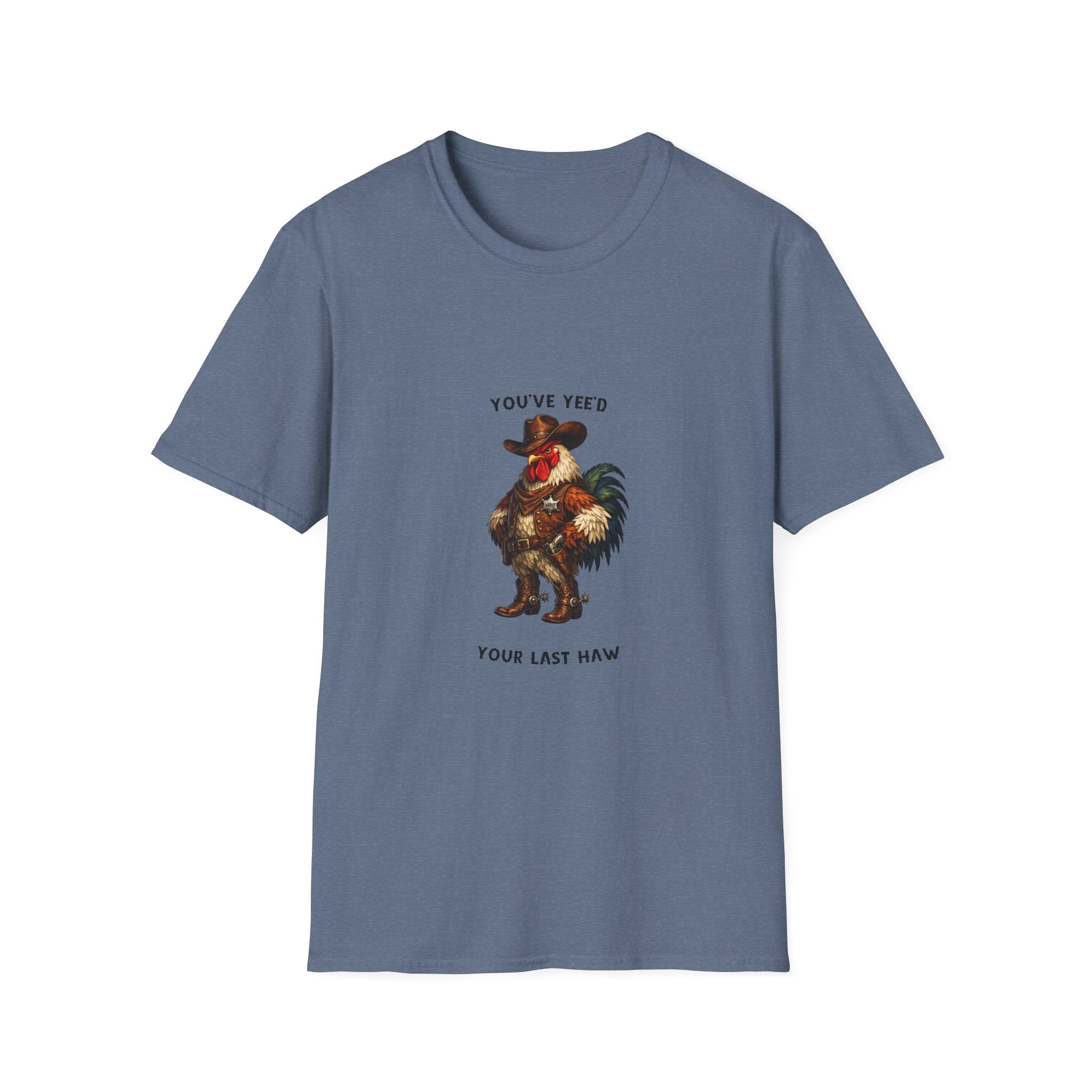 Rooster Joke T-Shirt — “You’ve yeed Your Last Haw” Funny Farm Animal Tee