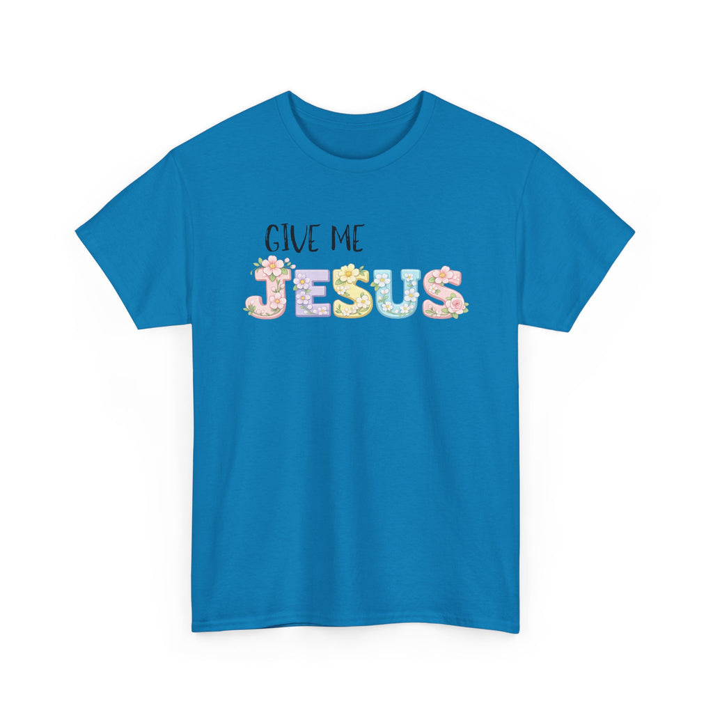 Give Me Jesus T-shirt