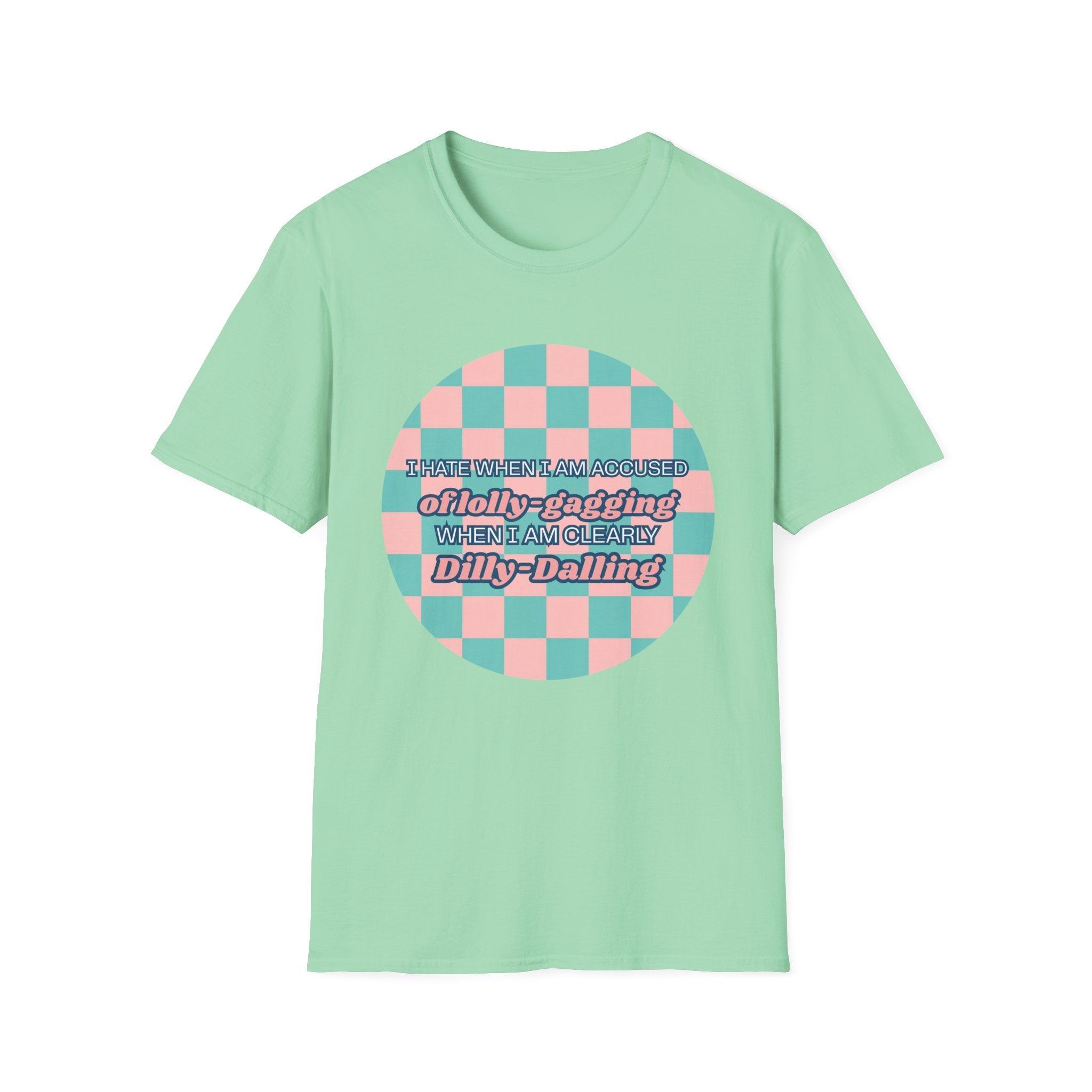 Funny Checkerboard T-Shirt – “I Hate When I’m Accused of lolly-Gagging When I’m Clearly Dilly-Dallying”