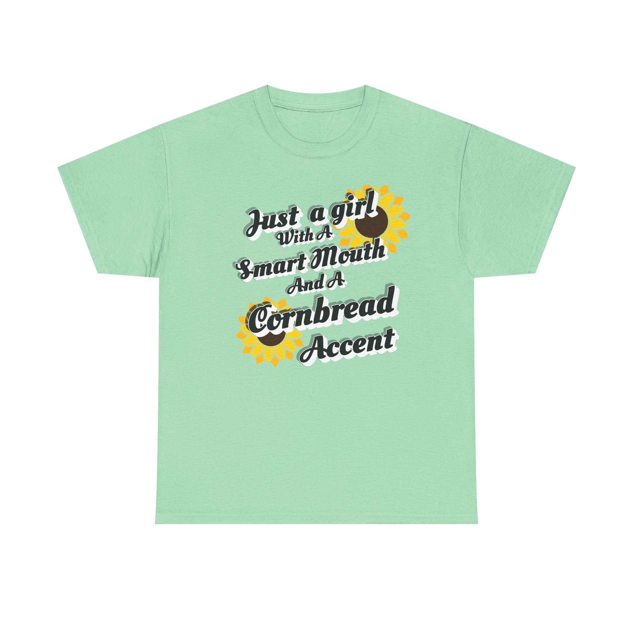 Cornbread Accent T-Shirt – "Just a Girl with a Smart Mouth and a Cornbread Accent" Sunflower Graphic