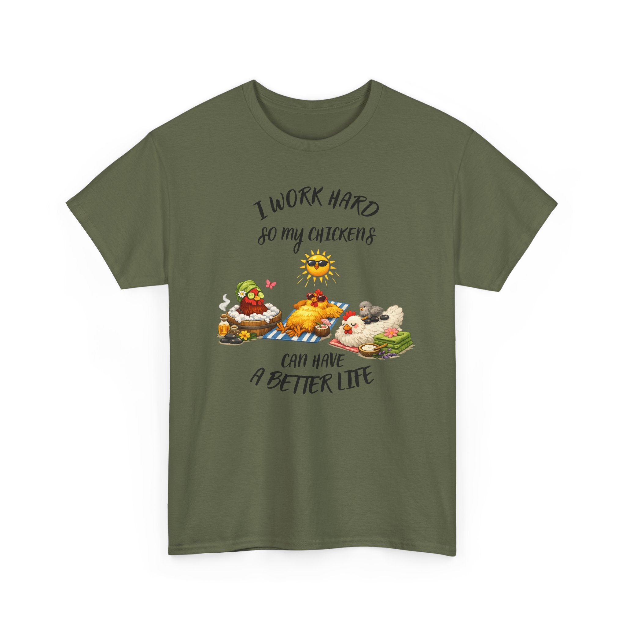 I work Hard - so My CHickens Have a Better Life T-shirt
