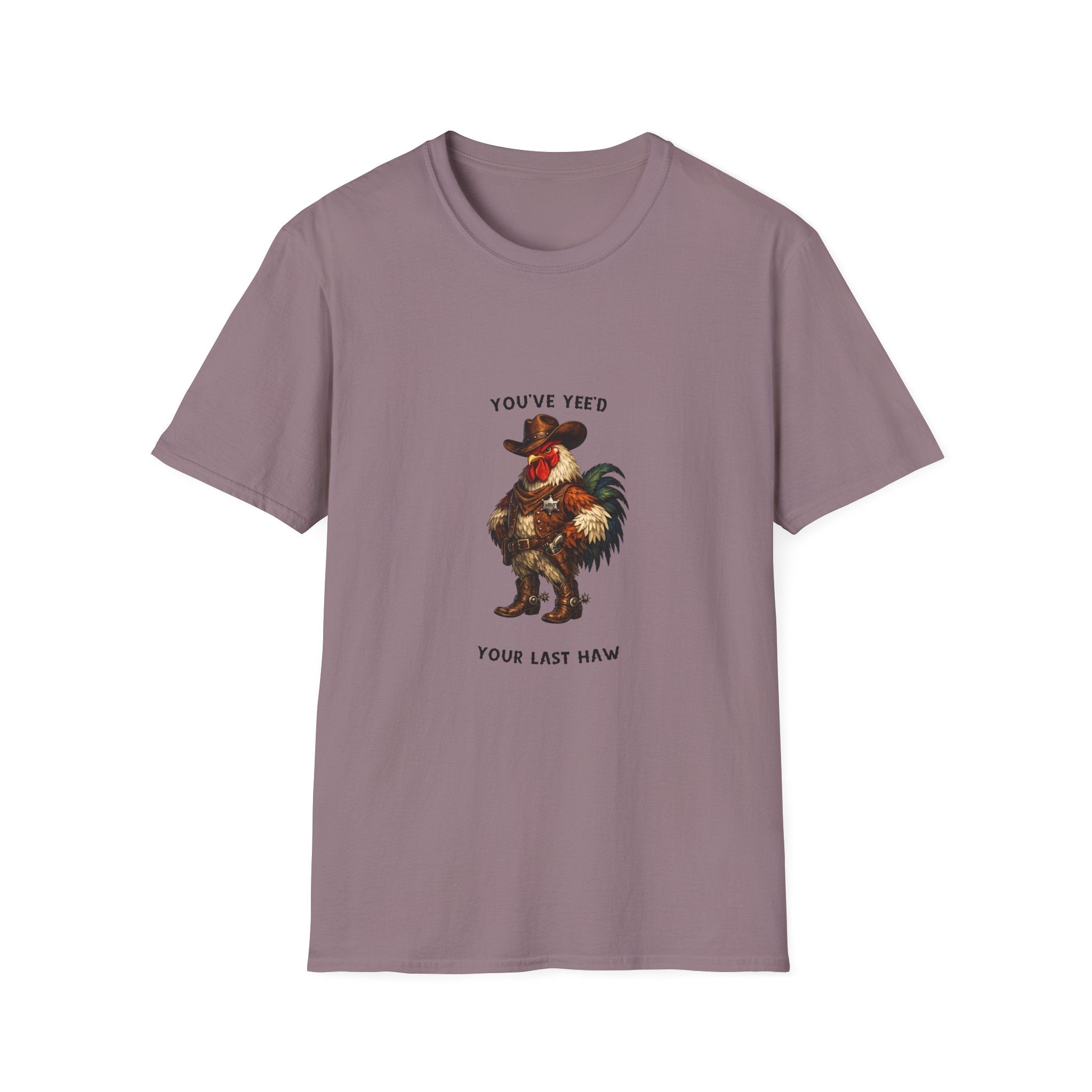 Rooster Joke T-Shirt — “You’ve yeed Your Last Haw” Funny Farm Animal Tee