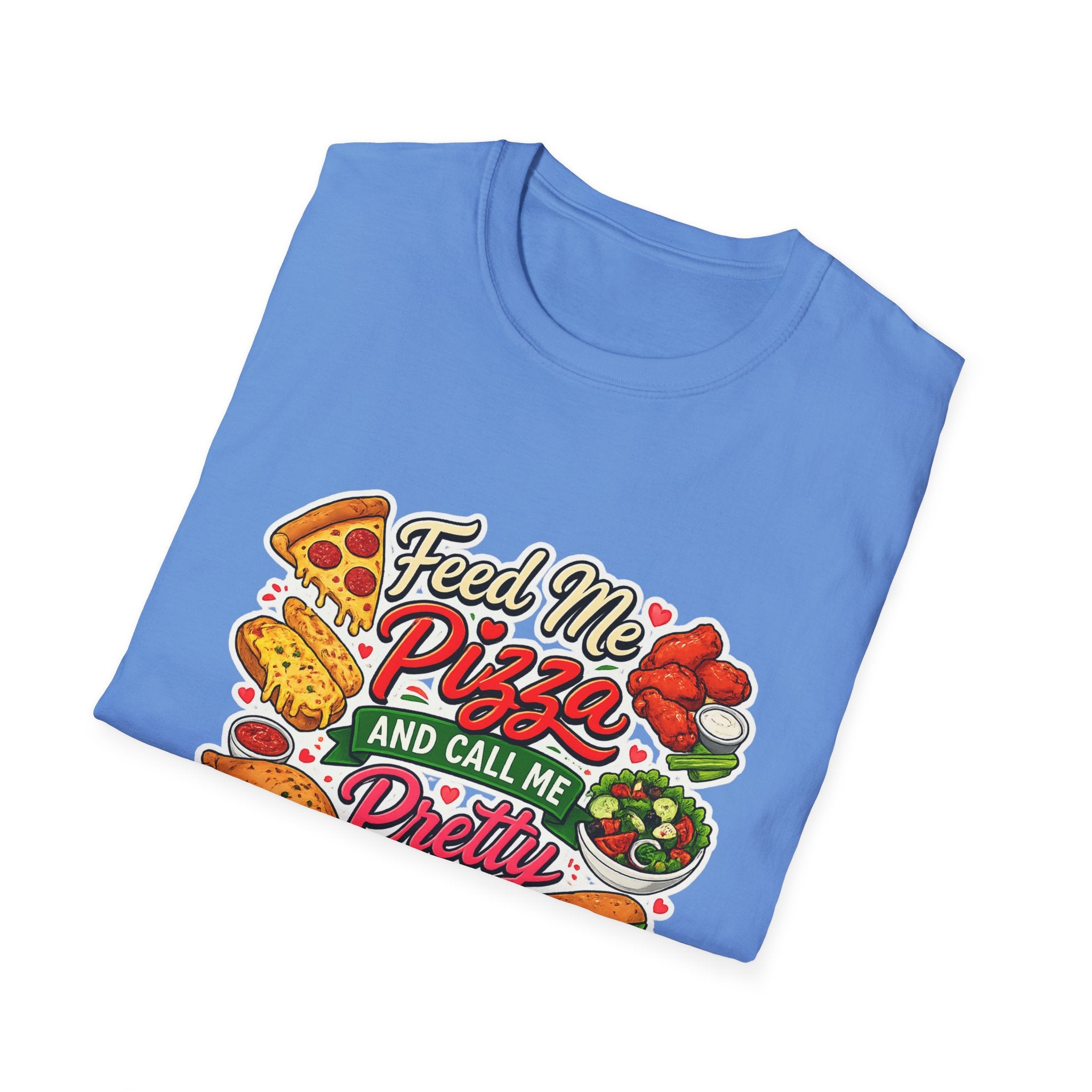 Feed Me Pizza And Call Me Pretty T-Shirt