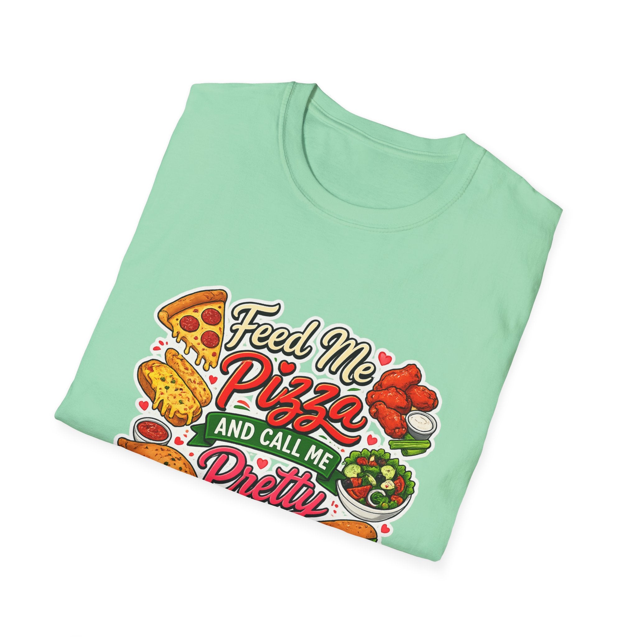 Feed Me Pizza And Call Me Pretty T-Shirt