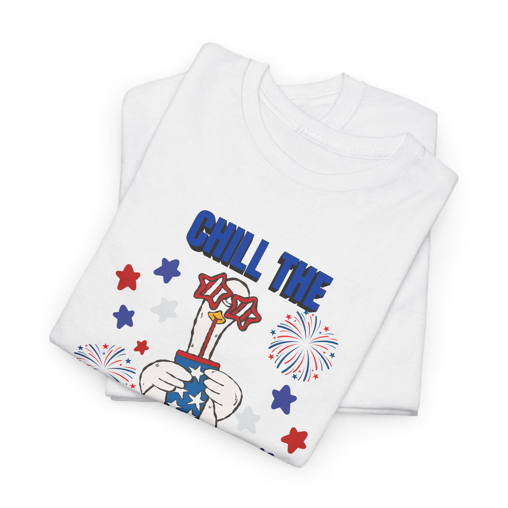 Chill the FOURTH Out - Funny Goose T-Shirt