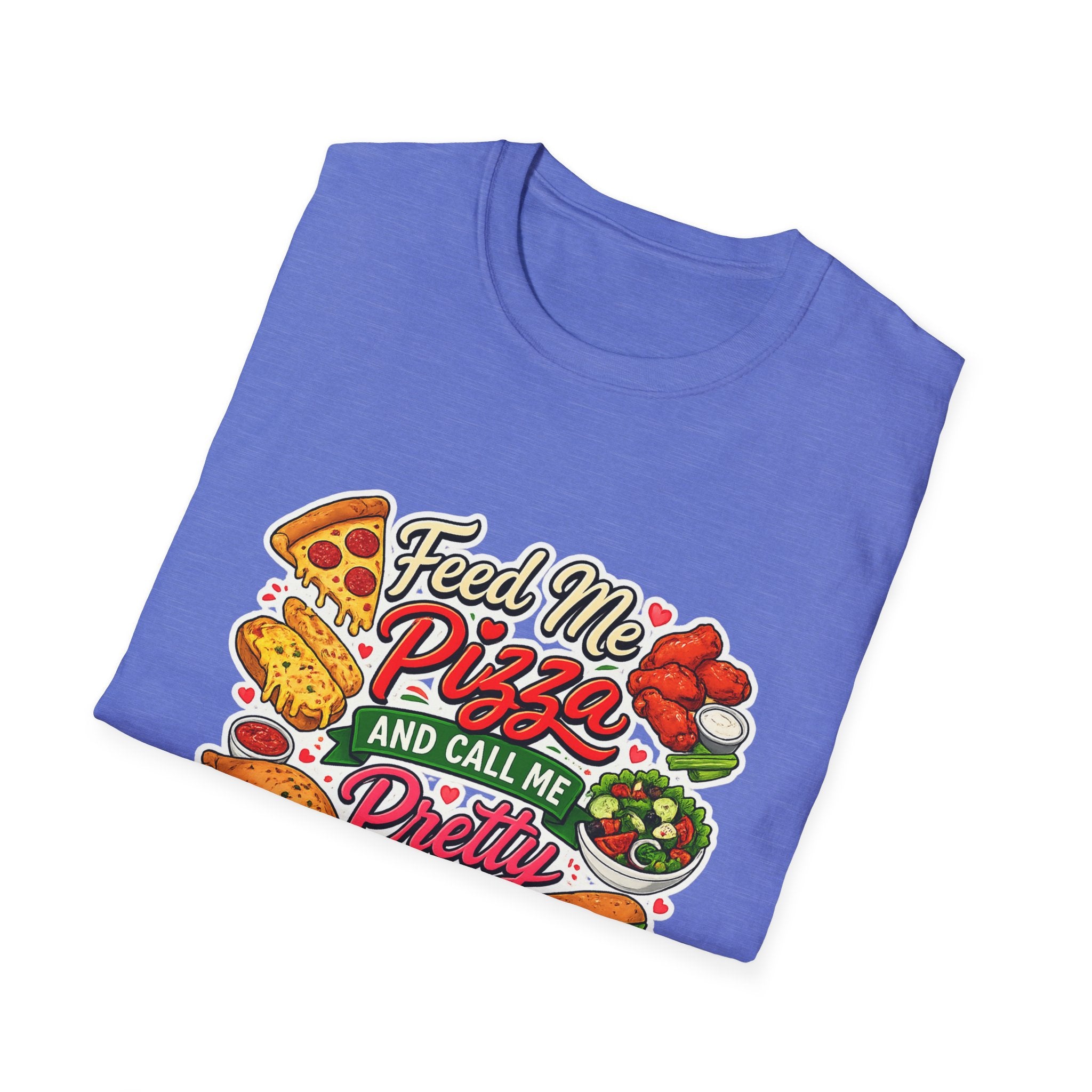 Feed Me Pizza And Call Me Pretty T-Shirt