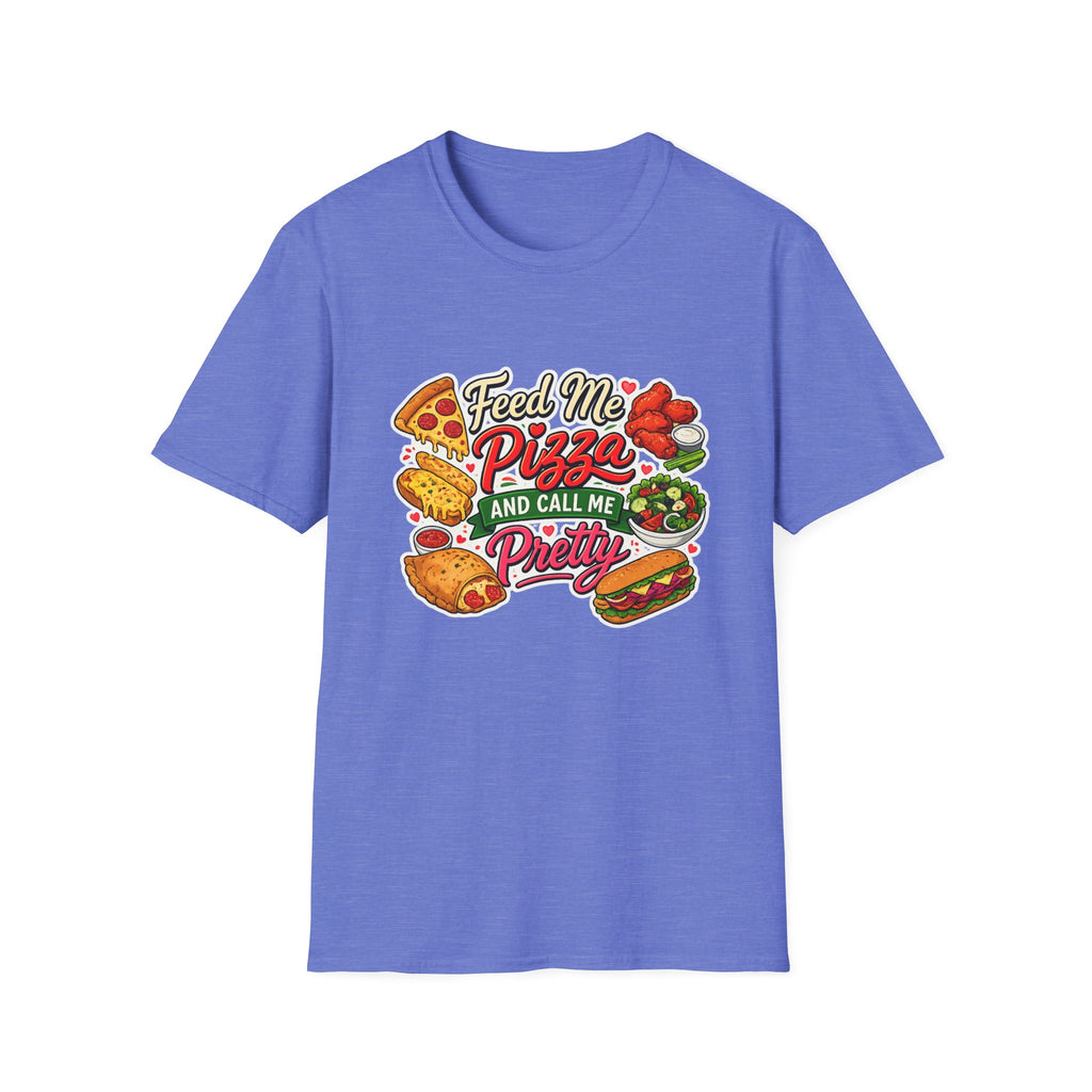 Feed Me Pizza And Call Me Pretty T-Shirt