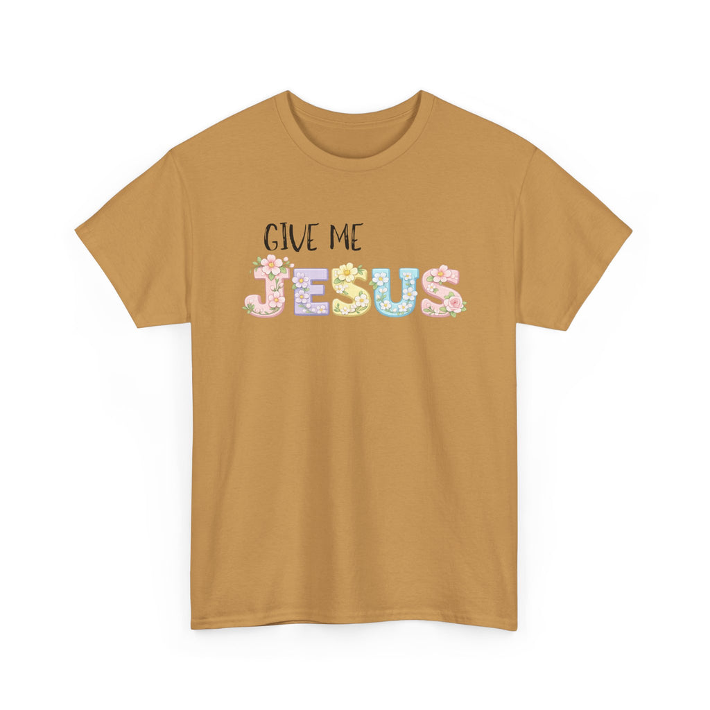 Give Me Jesus T-shirt